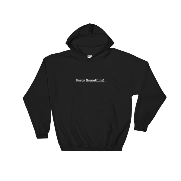 Forty Something... Unisex Hoodie