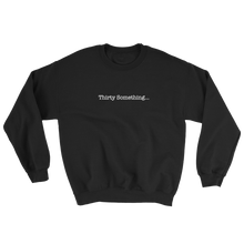 Thirty Something... Unisex Sweatshirt