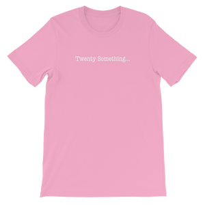 Twenty Something... Unisex T-Shirt