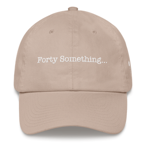 Forty Something... Unisex Hat