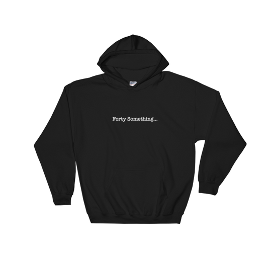 Forty Something... Unisex Hoodie