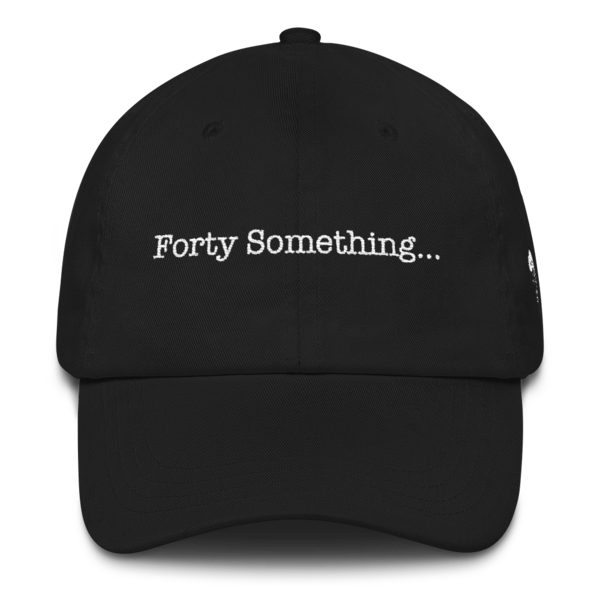 Forty Something... Unisex Hat