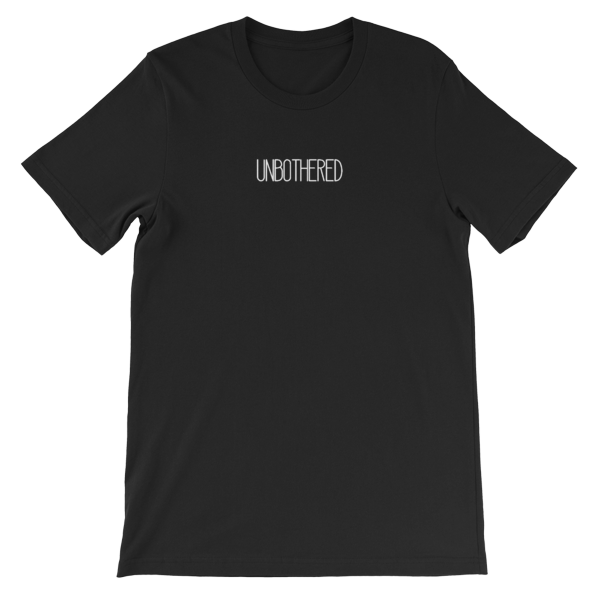 UNBOTHERED Unisex T-Shirt