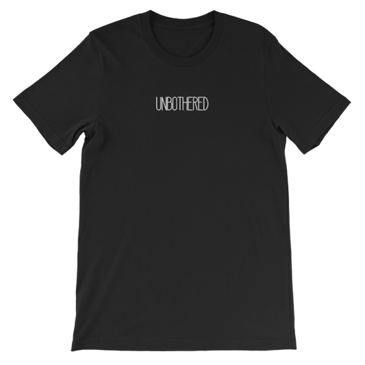 UNBOTHERED Unisex T-Shirt